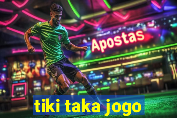 tiki taka jogo